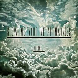 Compilations : Show Me Your Metal Madness Volume 1